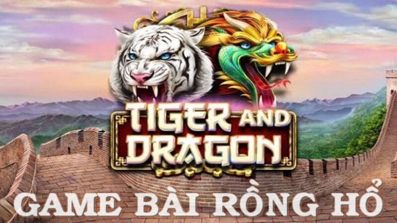 Tổng quan về tựa game rồng hổ